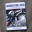 Manufacture Local: How to Make America
